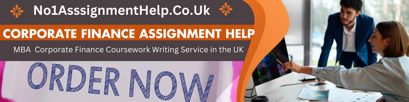 Corporate Finance MBA Assignment Help & Essay Writing Service in the UK