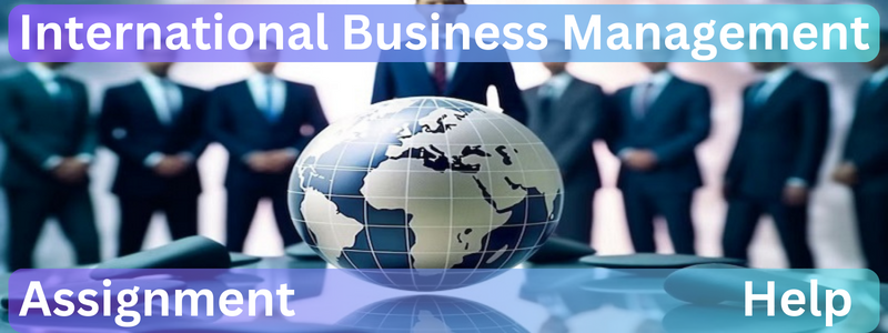 International Business Management MBA Assignment Help