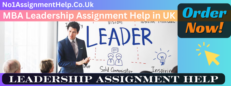 MBA Leadership Assignment Help In UK & Essay Writing Service for Leadership MBA assignment